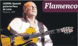  ?? Picture: AFP ?? LEGEND. Spanish guitarist Paco de Lucia.
