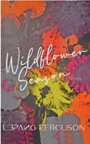  ??  ?? DEBUT NOVEL:
Wildflower Season