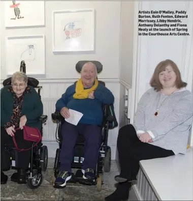  ??  ?? Artists Eoin O’Malley, Paddy Burton, Ruth Fenton, Edward Morrissey, Libby Hendrix, Anthony Delanthy and Fiona Healy at the launch of Spring in the Courthouse Arts Centre.