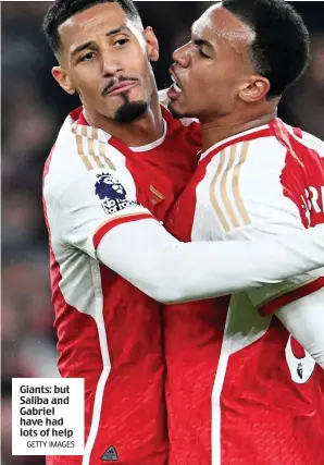  ?? GETTY IMAGES ?? Giants: but Saliba and Gabriel have had lots of help