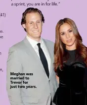  ??  ?? Meghan was married to Trevor for just two years.