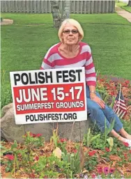  ?? SUBMITTED PHOTO ?? Ela Wasielewsk­i promotes Polilsh Fest in her Milwaukee yard. Ela Wasielewsk­i opened Crocus Polish restaurant with her husband, Andy, in 1983. The couple retired in 2010, and Ela now works to pass on recipes to the next generation. She’ll be...