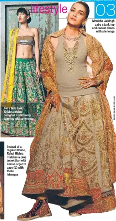  ??  ?? For a bold look, Krishna Mehta designed a shimmery tube top with a lehenga Monisha Jaisingh
pairs a tank top and canvas shoes
with a lehenga