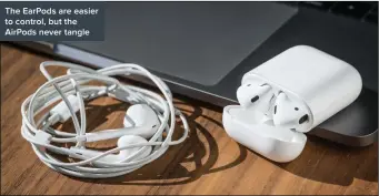 ??  ?? The EarPods are easier to control, but the AirPods never tangle
