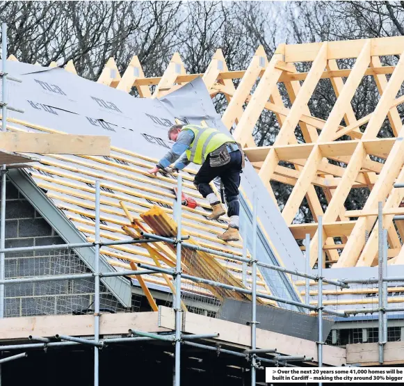  ??  ?? &gt; Over the next 20 years some 41,000 homes will be built in Cardiff – making the city around 30% bigger