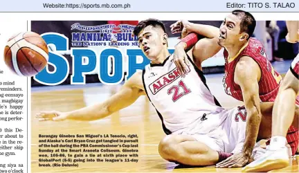  ??  ?? Barangay Ginebra San Miguel’s LA Tenorio, right, and Alaska’s Carl Bryan Cruz get tangled in pursuit of the ball during the PBA Commission­er’s Cup last Sunday at the Smart Araneta Coliseum. Ginebra won, 105-86, to gain a tie at sixth place with...