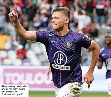  ?? ?? Rhys Healey celebrates one of his eight goals this season for Toulouse in Ligue 2