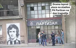  ??  ?? Drama ispred ulaza na stadion FK Partizan na dan tragedije