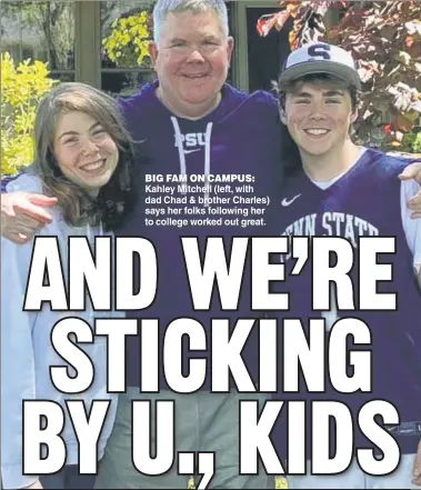  ?? ?? BIG FAM ON CAMPUS: Kahley Mitchell (left, with dad Chad & brother Charles) says her folks following her to college worked out great.