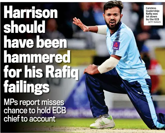  ?? GETTY IMAGES ?? Careless leadership: Rafiq was let down by the ECB