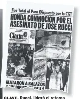  ??  ?? CLAVE. Rucci, lideró el retorno del peronismo al poder. Los Montoneros lo asesinaron.