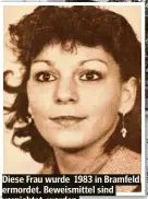  ??  ?? Diese Frau wurde 1983 in Bramfeld ermordet. Beweismitt­el sind vernichtet worden.