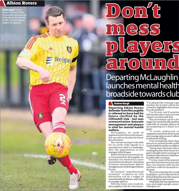  ??  ?? Dismayed Former Rovers left-back Scott McLaughlin has warned clubs about the mental health risks of keeping players hanging on