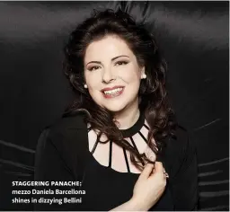  ??  ?? staggering panache: mezzo Daniela Barcellona shines in dizzying Bellini