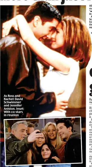  ??  ?? As Ross and Rachel: David Schwimmer and Jennifer Aniston. Inset: With co-stars in reunion