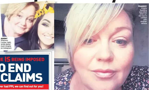  ??  ?? AGONY Shannon Louise, right, wrote about mum Angela on Instagram TRAGEDY Angela Spalding was killed when car she was in collided with another vehicle