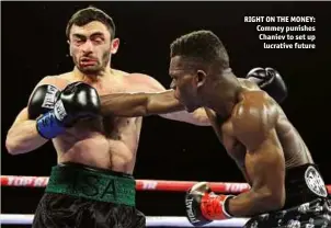  ??  ?? RIGHT ON THE MONEY: Commey punishes Chaniev to set up lucrative future PINPOINT: Valdez pounds Tommasonew­hile Lopez pummels poor Magdaleno