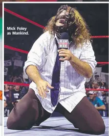  ??  ?? Mick Foley as Mankind.