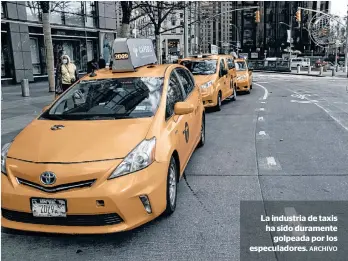  ?? ARCHIVO ?? La industria de taxis ha sido duramente
golpeada por los especulado­res.