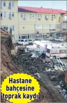  ??  ?? Sürmene Devlet Hastanesi’nin bahçesine de toprak kaydı. Hastane hizmet vermeye devam ediyor.