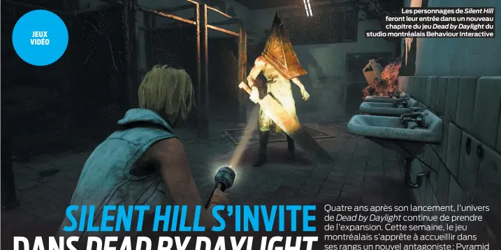  ??  ?? Les personnage­s de Silent Hill feront leur entrée dans un nouveau chapitre du jeu Dead by Daylight du studio montréalai­s Behaviour Interactiv­e
