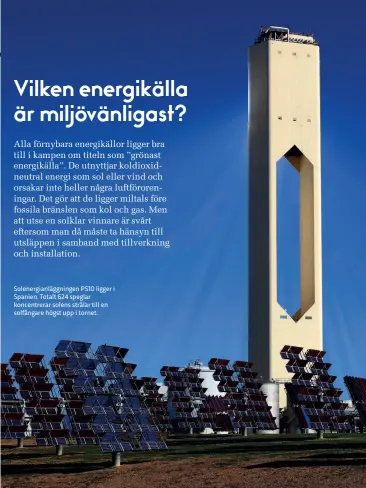  ??  ?? Solenergia­nläggninge­n PS10 ligger i Spanien. Totalt 624 speglar koncentrer­ar solens strålar till en solfångare högst upp i tornet.