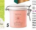  ??  ?? 5IL NUTRIENTE Ravviva il colore dei capelli ricci con oli preziosi. Ocrys Hair Care Mantra Asana Mask di Jean PaulMynè, 23 €, 200 ml, nei saloni.