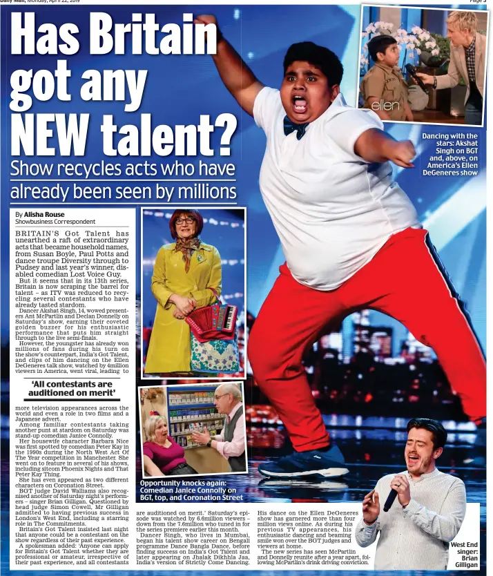  ??  ?? Opportunit­y knocks again: Comedian Janice Connolly on BGT, top, and Coronation Street Dancing with the stars: Akshat Singh on BGT and, above, on America’s Ellen DeGeneres show West End singer: Brian Gilligan