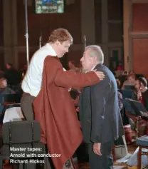  ??  ?? Master tapes:
Arnold with conductor Richard Hickox