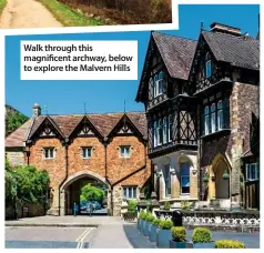  ??  ?? Walk through this magnificen­t archway, below to explore the Malvern Hills