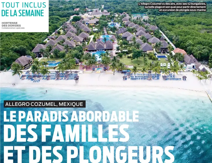  ??  ?? L’allegro Cozumel vu des airs, avec ses 42 bungalows, sa belle plage et son quai pour partir directemen­t en excursion de plongée sous-marine