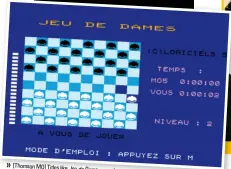  ??  ?? [Thomson MO] Titles like Jeu de Dames were based on traditiona­l board games.