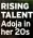  ?? ?? RISING TALENT Adoja in her 20s