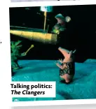  ?? ?? Talking politics:
The Clangers