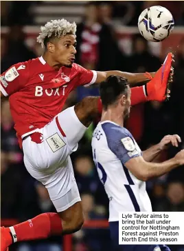  ?? ?? Lyle Taylor aims to bring the ball under control for Nottingham Forest against Preston North End this season