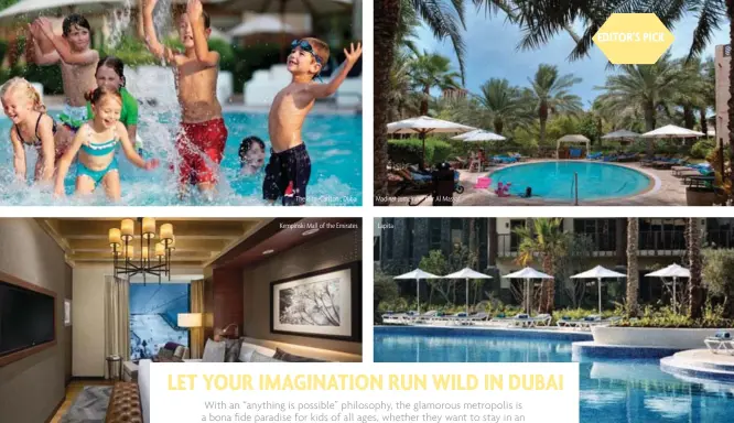  ??  ?? The Ritz -Carlton , Dubai Kempinski Mall of the Emirates Madinat Jumeirah - Dar Al Masyaf Lapita