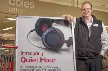  ??  ?? Coles has launched a "quiet hour" to make shopping easier for people with autism.