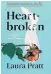  ?? ?? Heartbroke­n: Field Notes on a Constant Condition
Laura Pratt Random House Canada 304 pages $24.95