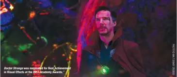  ??  ?? Doctor Strange was nominated for Best Achievemen­t in Visual Effects at the 2017 Academy Awards.