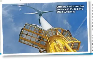  ?? ?? Offshore wind power has been one of the region’s
green successes