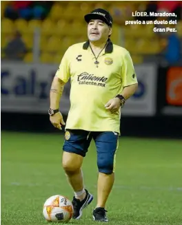  ??  ?? LÍDER. Maradona, previo a un duelo delGran Pez.