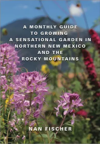  ?? COURTESY IMAGE ?? A month-to-month guide for growing in Taos