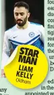  ??  ?? STAR MAN LIAM KELLY Oldham