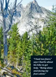  ??  ?? “I had two fears,” says Charlie about his hike to get help. “Being alone and facing my fears alone”