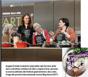  ??  ?? Angela Frenda (a destra), food editor del Corriere della
Sera e direttore artistico di Cibo a regola d'arte, durante la scorsa edizione del festival gastronomi­co. Qui a lato, il logo del premio internazio­nale Cucina Blog Award 2017.