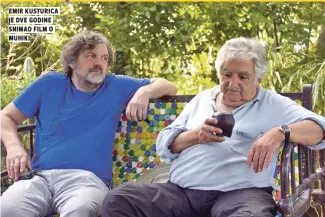  ??  ?? eMir kuSturica je dve godine SniMao fiLM o Muhiki