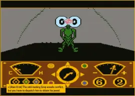  ??  ?? » [Atari 8-bit] The odd-looking Grep avoids conflict, but you have to dispatch him to obtain his jewel.