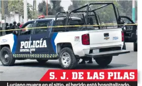  ?? ?? S. J. DE LAS PILAS Luciano muere en el sitio, el herido está hospitaliz­ado.