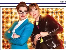  ??  ?? Nice to see you? Presenters Sue Perkins and Mel Giedroyc