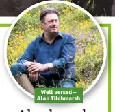  ??  ?? Well versed – Alan Titchmarsh